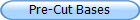 Pre-Cut Bases